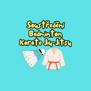 Soustředění Badmintonu/ Karate Jiu-Jitsu